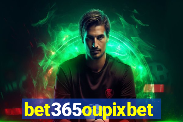 bet365oupixbet