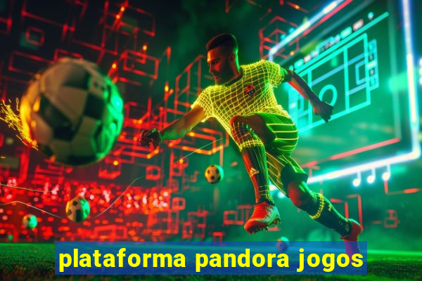 plataforma pandora jogos