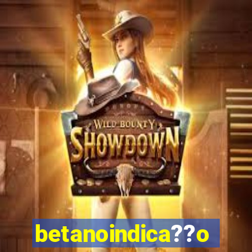 betanoindica??o