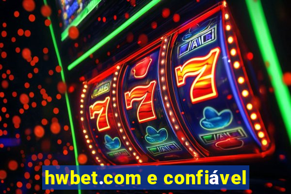 hwbet.com e confiável