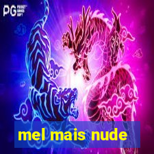 mel mais nude