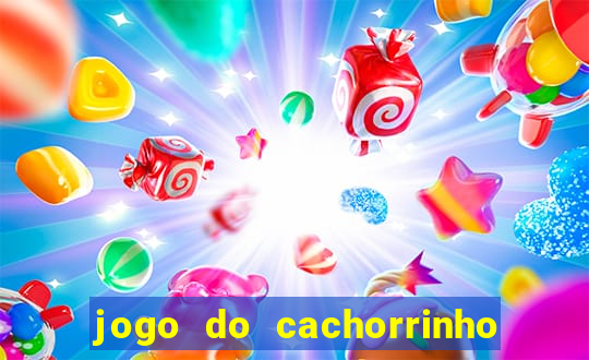 jogo do cachorrinho que ganha dinheiro