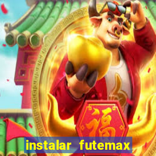 instalar futemax futebol ao vivo