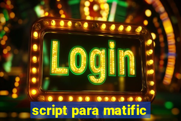 script para matific