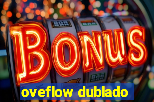 oveflow dublado