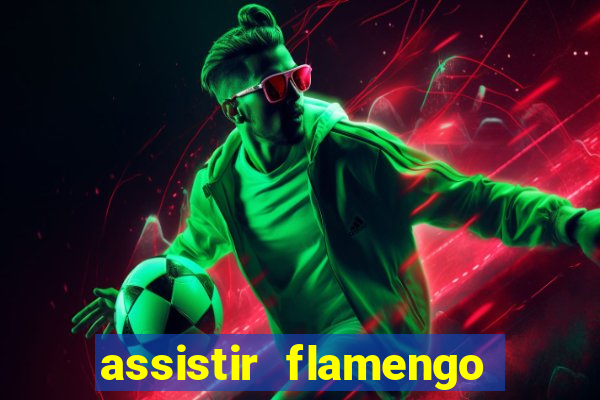 assistir flamengo sem travar