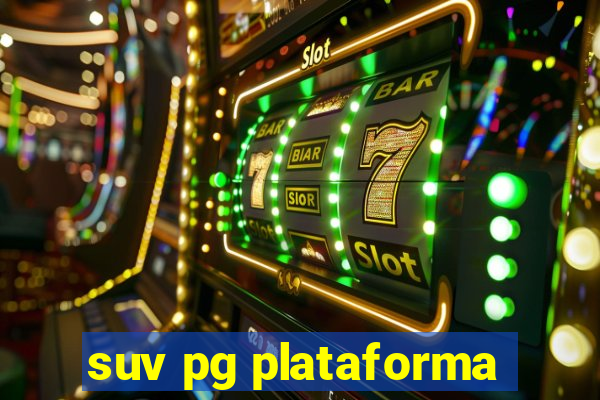 suv pg plataforma