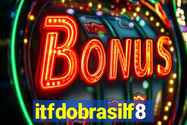 itfdobrasilf8