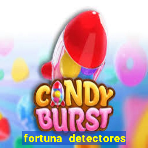 fortuna detectores de metal