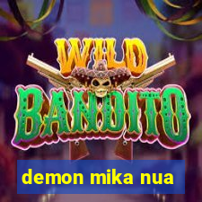 demon mika nua