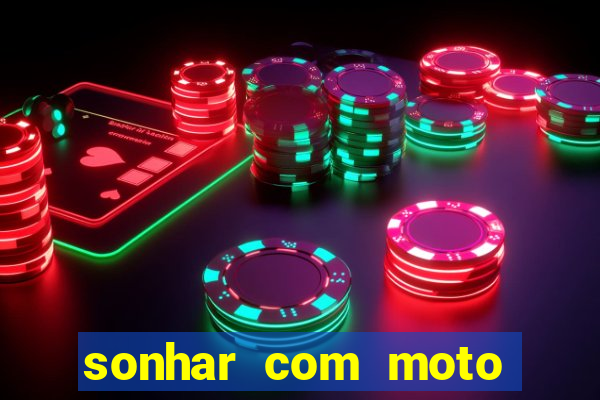 sonhar com moto roubada jogo do bicho