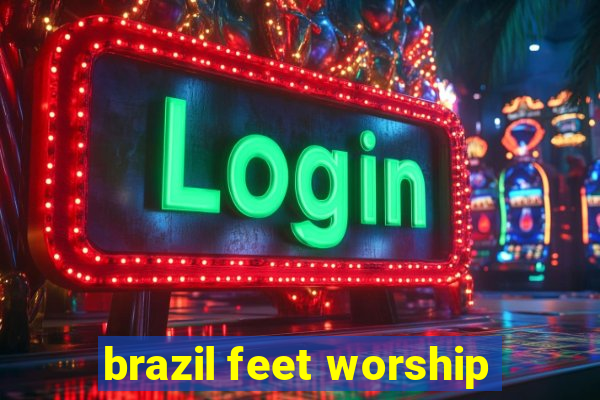 brazil feet worship