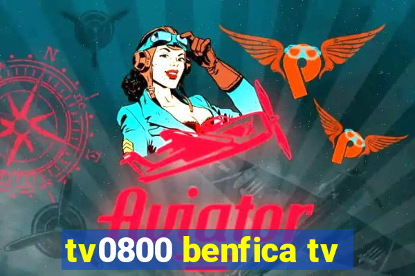 tv0800 benfica tv