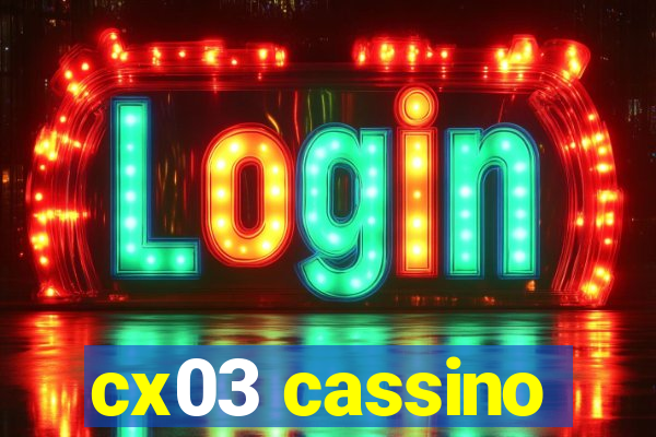 cx03 cassino