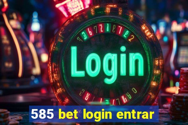 585 bet login entrar