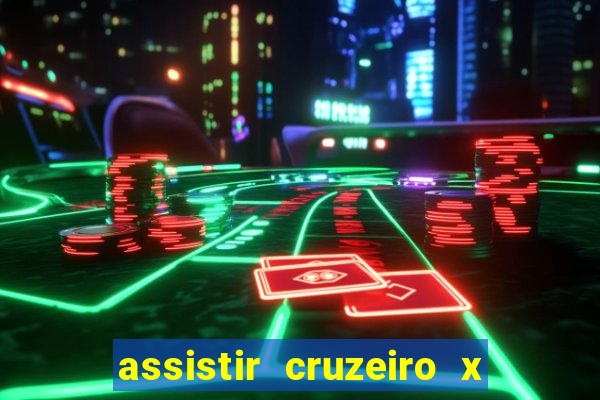 assistir cruzeiro x gremio ao vivo