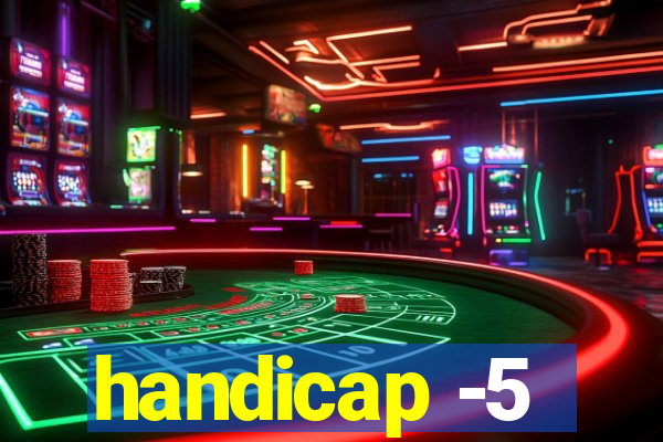 handicap -5