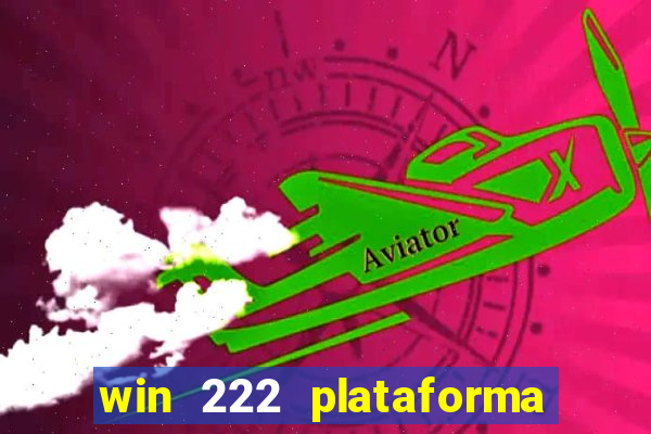 win 222 plataforma de jogos