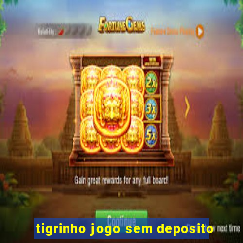 tigrinho jogo sem deposito