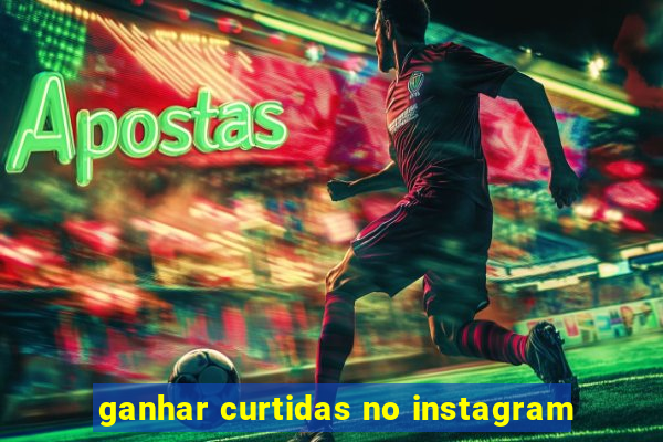 ganhar curtidas no instagram