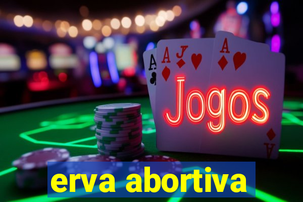 erva abortiva