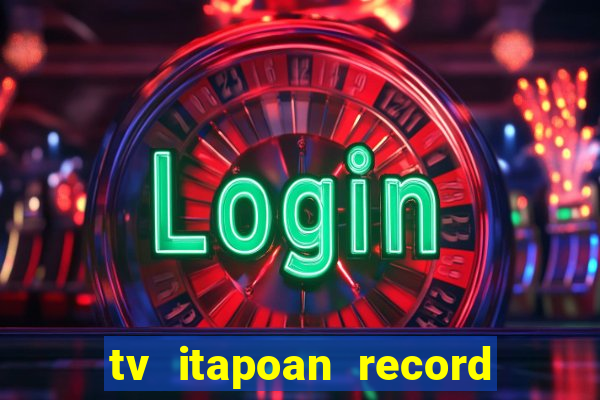 tv itapoan record bahia ao vivo online