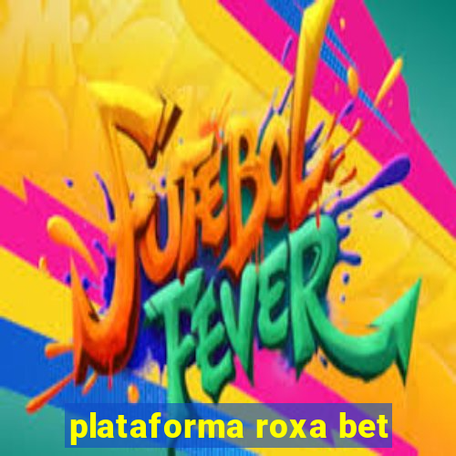 plataforma roxa bet