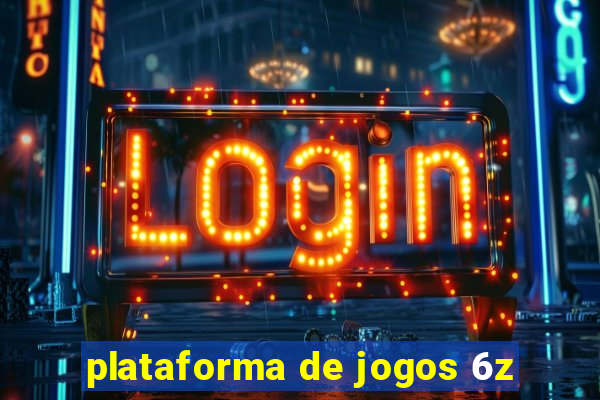 plataforma de jogos 6z