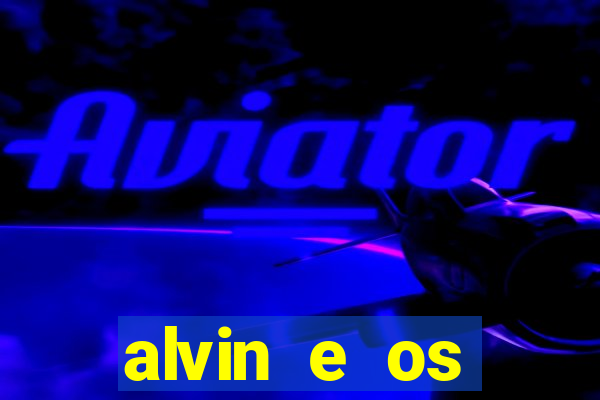 alvin e os esquilos 3 filme completo dublado download