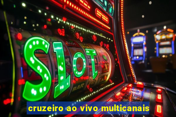 cruzeiro ao vivo multicanais