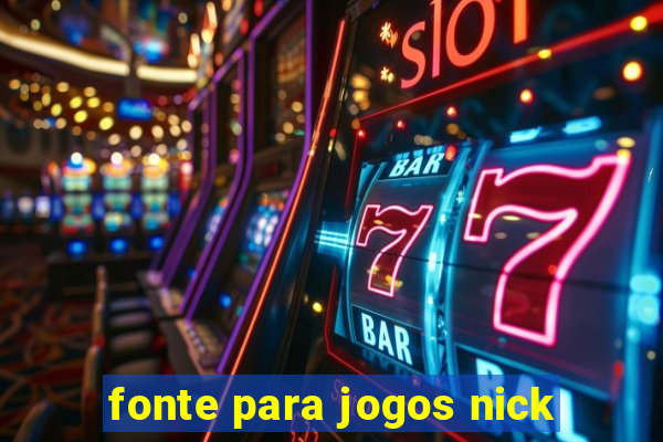 fonte para jogos nick