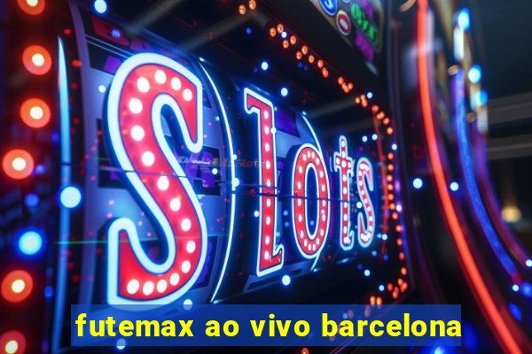 futemax ao vivo barcelona