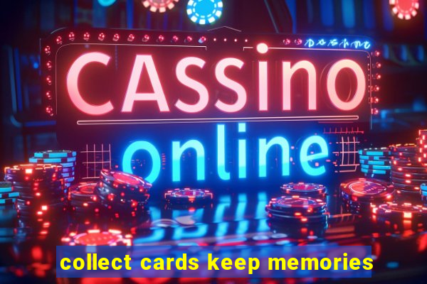 collect cards keep memories