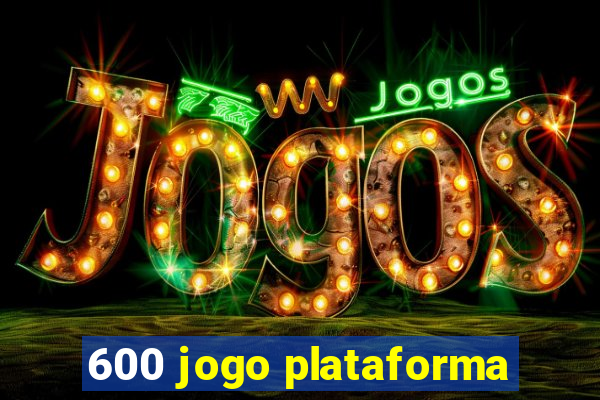 600 jogo plataforma