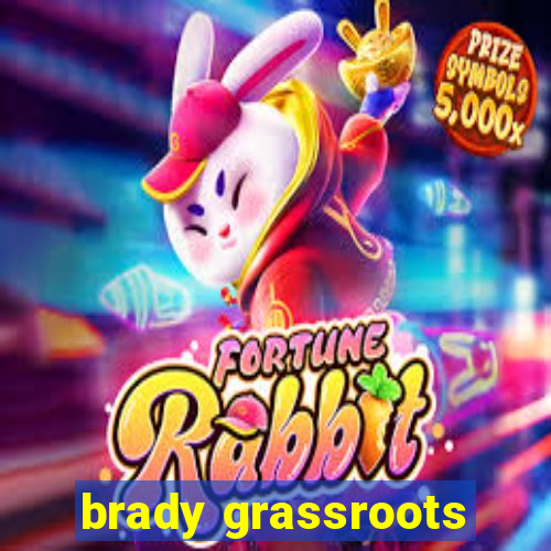 brady grassroots