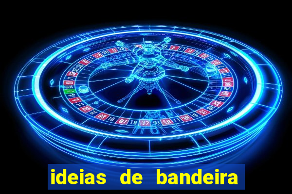 ideias de bandeira para interclasse