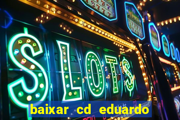 baixar cd eduardo costa 2023