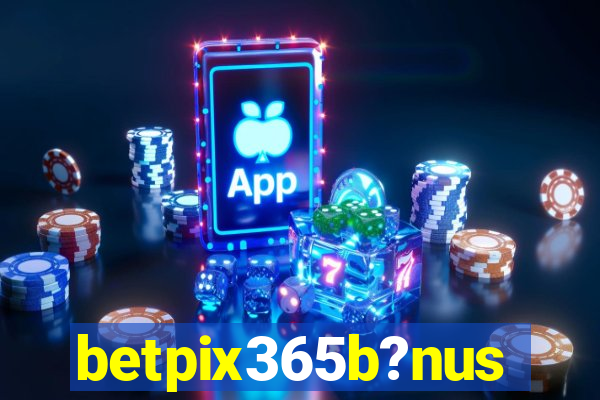 betpix365b?nus