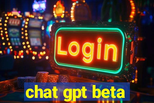 chat gpt beta