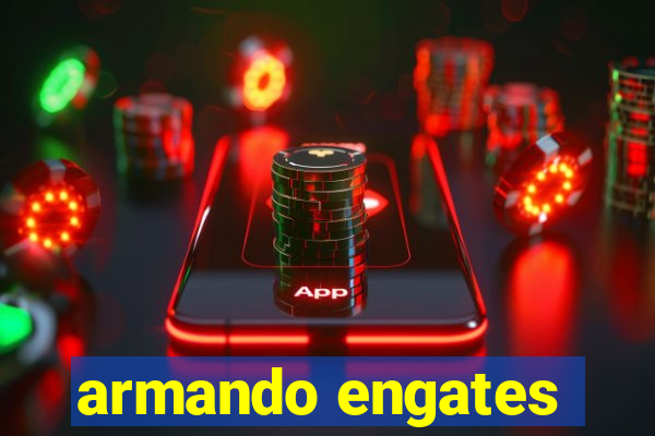 armando engates