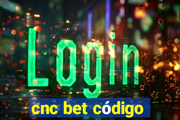 cnc bet código