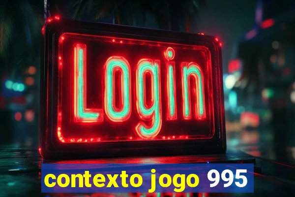 contexto jogo 995