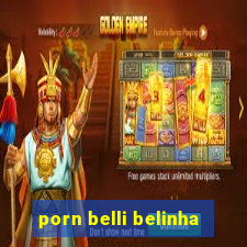 porn belli belinha