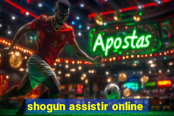 shogun assistir online