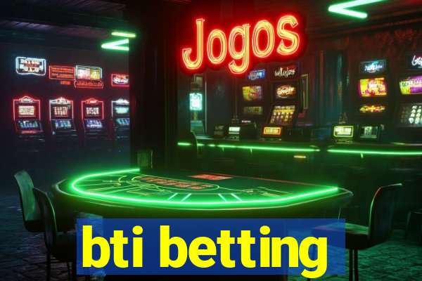 bti betting