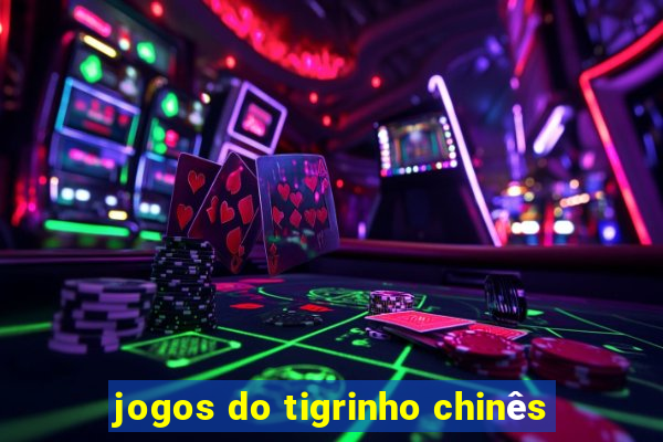 jogos do tigrinho chinês