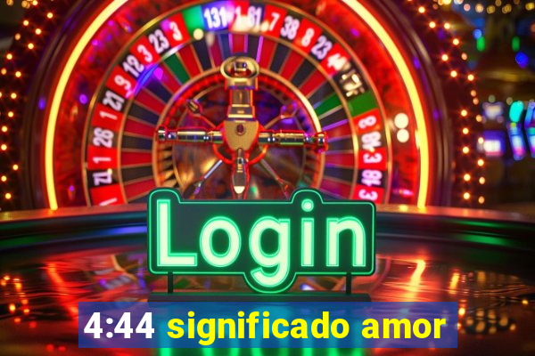 4:44 significado amor