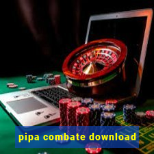 pipa combate download