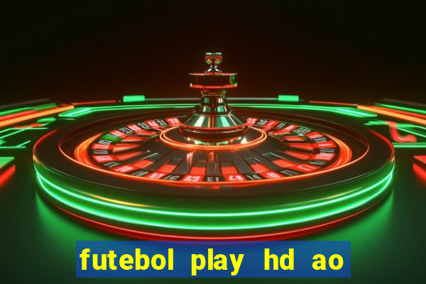 futebol play hd ao vivo agora