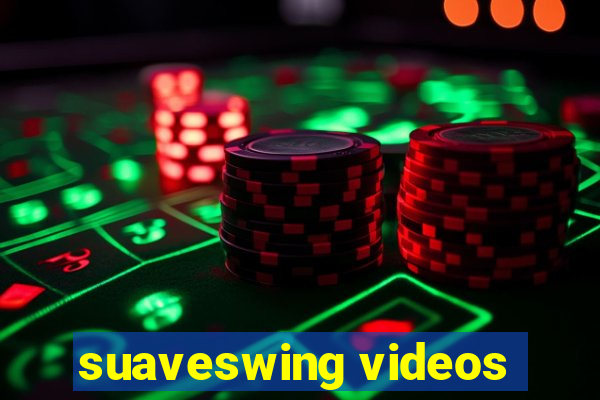 suaveswing videos